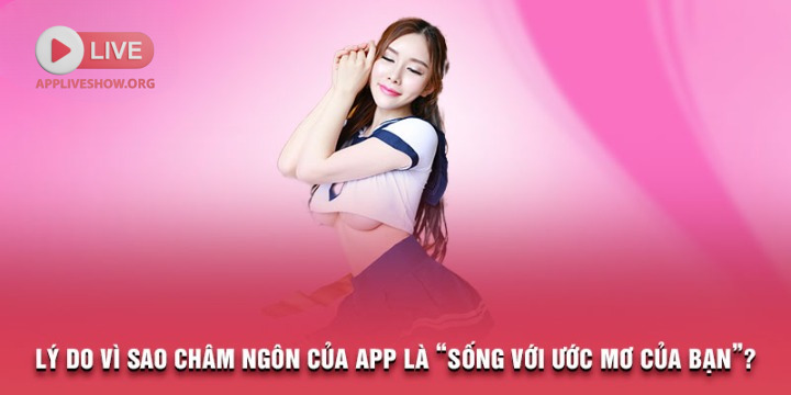 Lý do vì sao châm ngôn của app là “sống với ước mơ của bạn”?