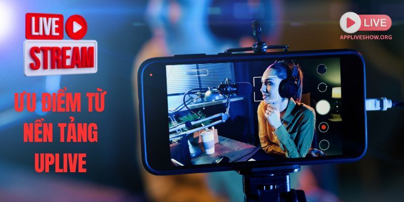 Vì sao nên chọn ứng dụng này để live
