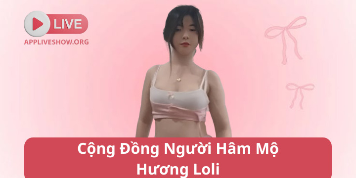 Cộng Đồng Người Hâm Mộ Hương Loli