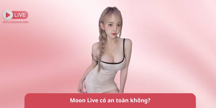 Moon Live có an toàn không?